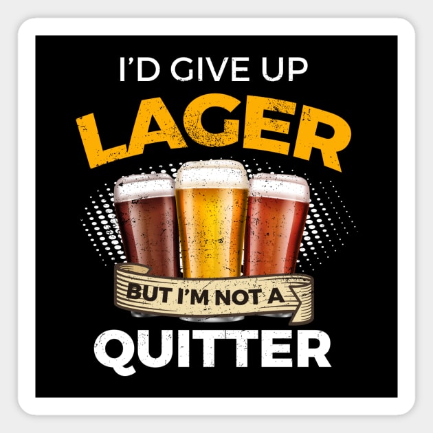 Funny Lager Give Up Beer But Not A Quitter Magnet by SzarlottaDesigns